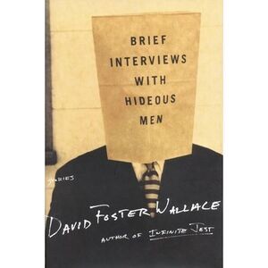 Brief Interviews with Hideous Men -- David Foster Wallace